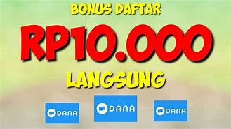 Daftar Dapat Bonus Saldo Dana