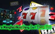 Games Slot Menghasilkan Uang